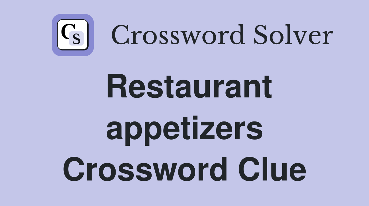 Restaurant appetizers Crossword Clue Answers Crossword Solver